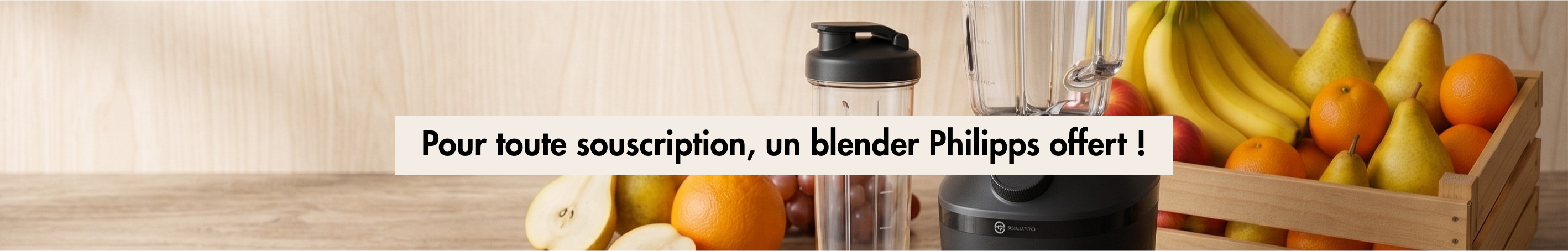 Pour toute souscription, un blender Philipps offert !